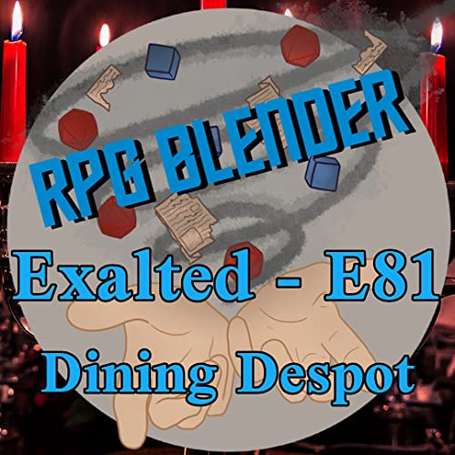 S3:E81 &ndash; Exalted - Dining Despot