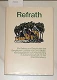  Müller, Gerd: Refrath. Geschichte der Stadtteile Bensberg-Refrath und -Frankenforst. Ein Beitrag zur Geschichte des Berg. Landes. Bensberg, Kulturamt [Vertrieb], 1974. Gr.-8°. 348 S., einige Abb. a. Taf.
