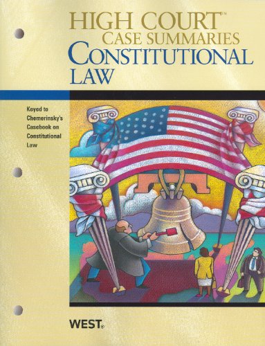 High Court Case Summaries on Constitutional Law, Keyed to Chemerinsky