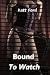 Bound To Watch (My Sister the Cuckquean Book 5)