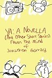  YA: A Novella (And Other Short Stories) From the Mind of Jonathon Garrard (English Edition)