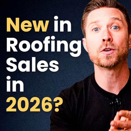If I Started Over in Roofing Sales in 2026, I&rsquo;d Do These 5 Things
