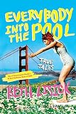 Everybody into the Pool: True Tales – A Bestselling and Irreverent Memoir of Life's Paradoxes from Suburbs to Fringe