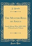 musterrollen kaufen  The Muster-Roll of Angus: South African War, 1899-1902; A Record and a Tribute (Classic Reprint)