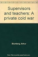 Supervisors and teachers: A private cold war 0821101277 Book Cover