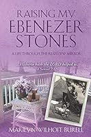Raising My Ebenezer Stones 1498440975 Book Cover