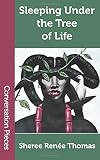 Sleeping Under the Tree of Life (Conversation Pieces) (Volume 50)