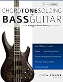Chord Tone Soloing for Bass Guitar: Master Arpeggio Based Soloing for Jazz Bass