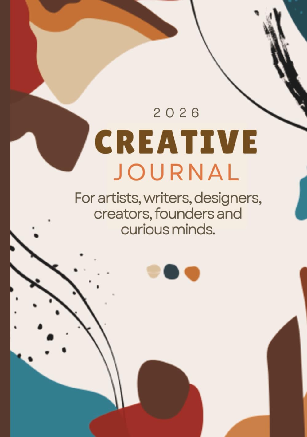 2026 Creative Journal: For artists, writers, designers, creators, founders, makers and curious minds.