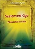  Seelenverträge: Absprachen in Liebe von Leila Eleisa Ayach ( 11. Juni 2010 )