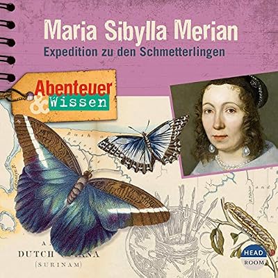 Maria Sibylla Merian - Expedition zu den Schmetterlingen