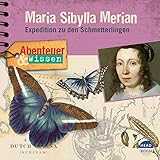  Maria Sibylla Merian - Expedition zu den Schmetterlingen: Abenteuer & Wissen