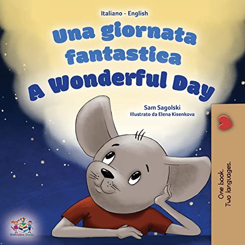 A Wonderful Day: Italian English Bilingual Children's Book (Italian English Bilingual Children's Book Collection) (Italian Edition)
