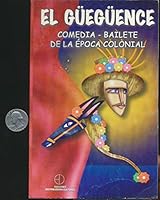 El Güegüense comedia bailete de la época colonial 9992448490 Book Cover