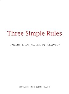 Three Simple Rules: Uncomplicating Life in Recovery