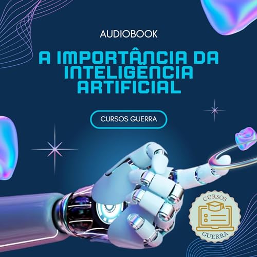 A IMPORT&Acirc;NCIA DA INTELIG&Ecirc;NCIA ARTIFICIAL
