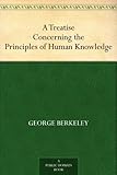 A Treatise Concerning the Principles of Human Knowledge (English Edition)