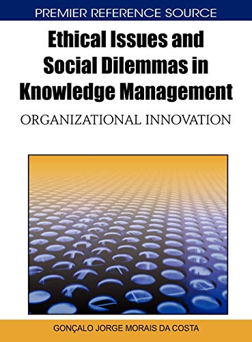 Ethical Issues and Social Dilemmas in Knowledge Management: Organizational Innovation 1st Edition
