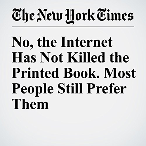 No, the Internet Has Not Killed the Printed Book. Most People Still Prefer Them cover art