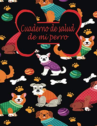 Cuaderno de salud de mi perro (a llenar): Diario de dueños de perros/Registro de salud de perros/Libro de salud Rastreador médico veterinario de perro ... de registro de vacunación de perrito