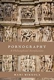 Pornography: A Philosophical Introduction