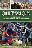 Cajun Mardi Gras: A History of Chasing Chickens and Making Gumbo