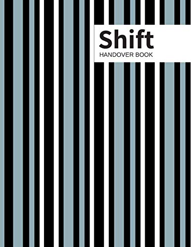 Shift Handover Book: Striped Daily Template Sheets To Record Staff Change Duty | Time, Equipment Details, Concerns, Actions | Use for Health ... Nurses, Restaurants and More | 8.5” x 11”