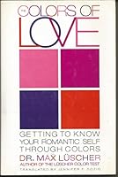 The Colors of Love: Getting in Touch with Your Romantic Self Through Colors 0312142951 Book Cover