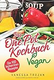 One Pot Vegan: 100 leckere und gesunde Rezepte (Vegan Kochbuch, Band 2)