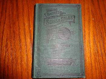 Evangelistic...SACRED SONGS & SOLOS and New Hymn's & Solos...888 Pieces... Compiled & Sung by Ira D. Sankeyd