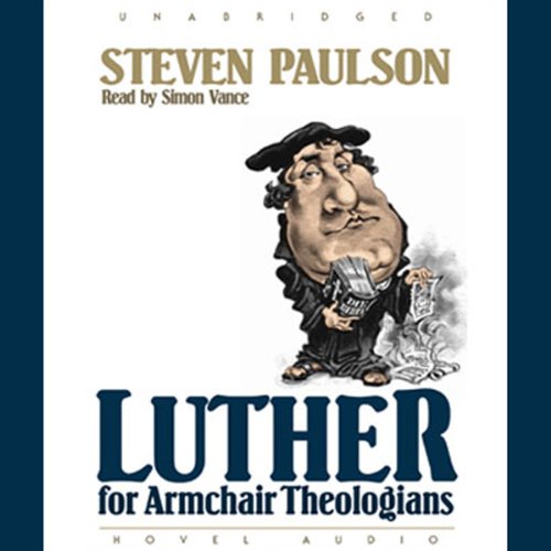 Luther for Armchair Theologians (Audio Download) Steven Paulson, Simon