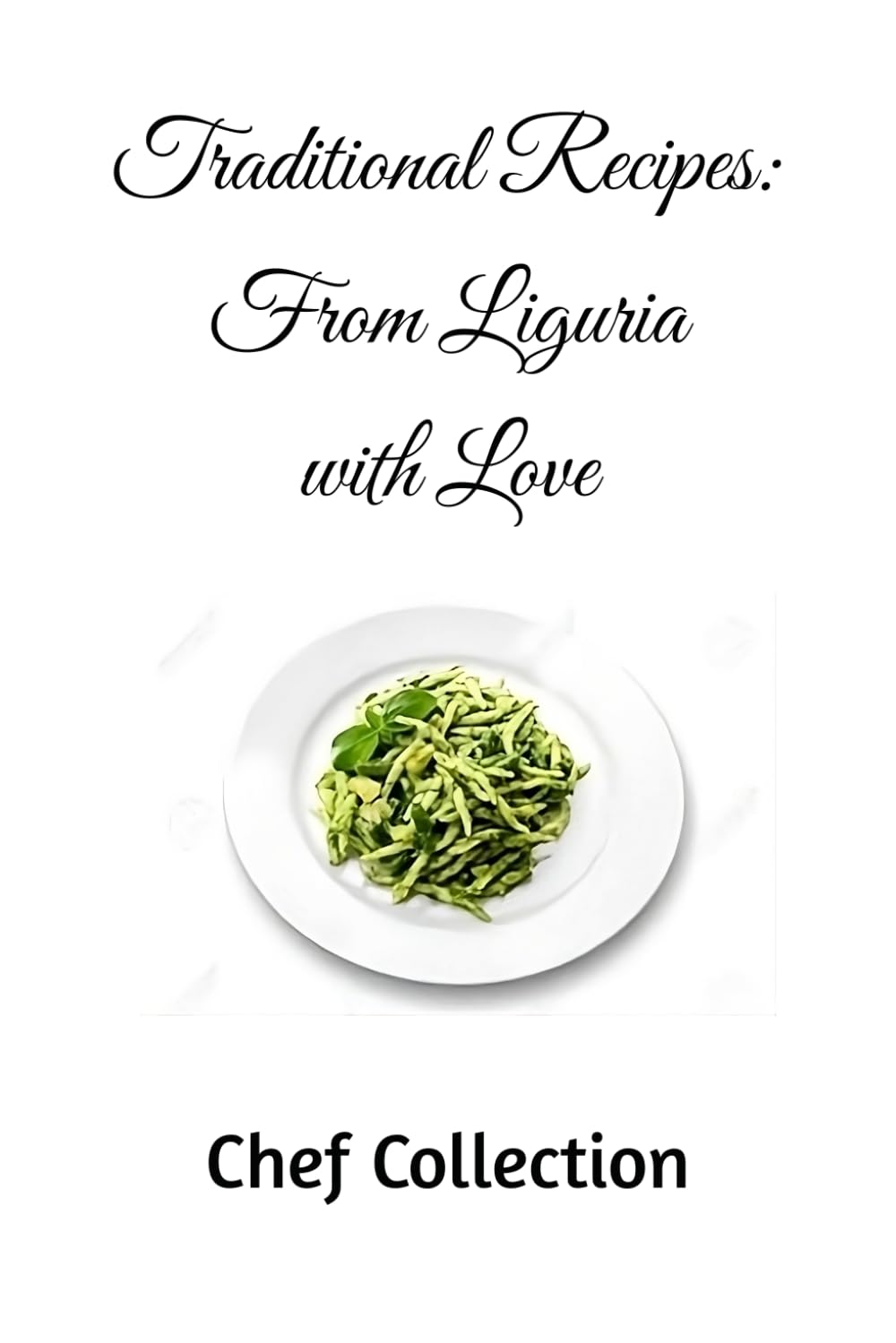 Traditional Recipes: From Liguria with Love (Love Italy - Cucina Facile)
