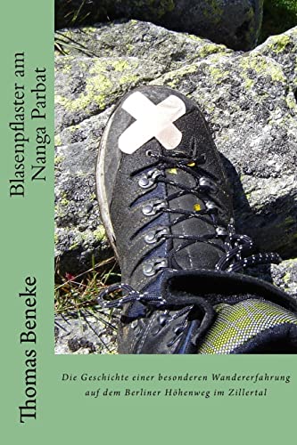 Blasenpflaster am Nanga Parbat: Die Geschichte einer besonderen Wandererfahrung auf dem Berliner Höhenweg im Zillertal (German Edition)