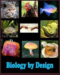 Biology by Design: A Biology Textbook for High School & Home School Students