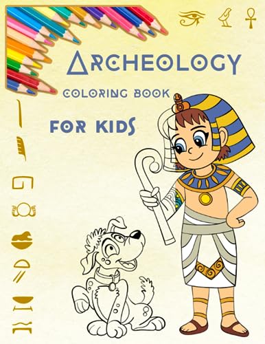 Archeology coloring book for kids: Fun and easy coloring pages with cute dinosaurs, ancient Egypt with icons, prehistoric landscapes and animals in 65 pages for kids ages 4-8