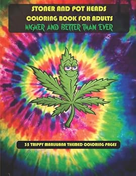 Paperback Stoner and Pot Heads Coloring Book For Adults Higher And Better Than Ever: 35 Trippy Marijuana Themed Coloring Pages Book