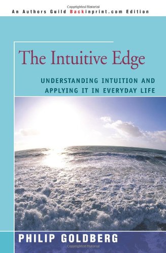 The Intuitive Edge: Understanding Intuition and Applying it in Everyday Life