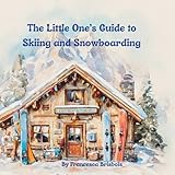 The Little One's Guide to Skiing and Snowboarding