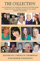 The Collection: Flash Fiction, Short Stories, Poetry by Members of the Houston Writers House 1519241097 Book Cover