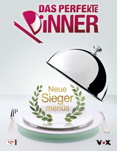 Preisvergleich Produktbild Das Perfekte Dinner - Neue Siegermenüs