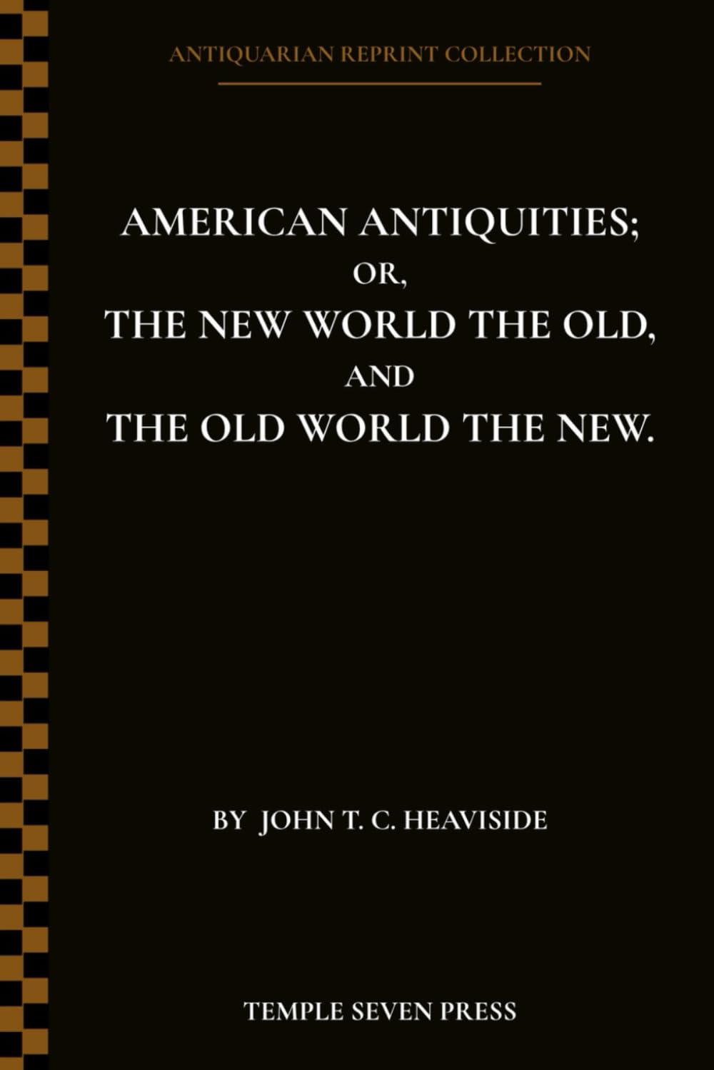 American Antiquities or The New World the Old and the Old World the New