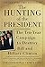 The Hunting of the President: The Ten-Year Campaign to Destroy Bill and Hillary Clinton
