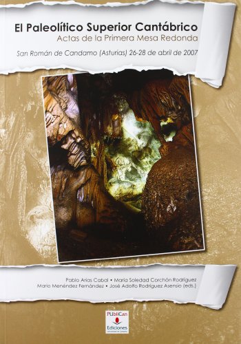 El Paleolítico Superior Cantábrico: Primera mesa redonda San Román de Candamo (Asturias), abril de 2007 (Difunde)