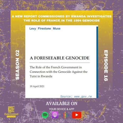 A new report commissioned by Rwanda investigates the role of France in the 1994 genocide (S2E16)