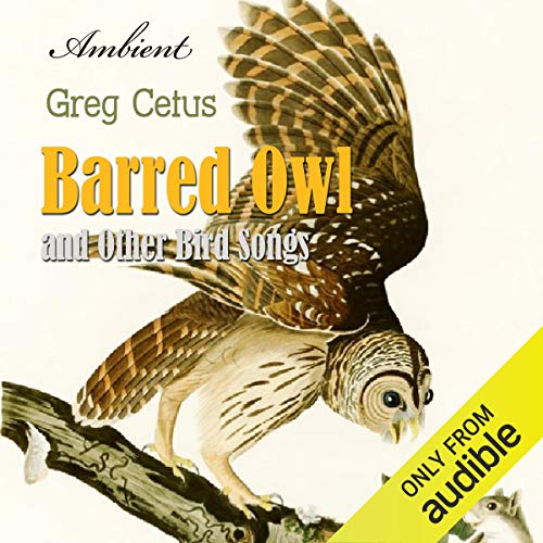 Barred Owl and Other Bird Songs: Nature Sounds for Reflection (Audio  Download): Greg Cetus, uncredited, Interactive Media: Amazon.in: Audible  Books & Originals