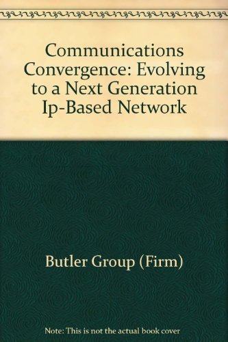 Preisvergleich Produktbild Communications Convergence: Evolving to a Next Generation Ip-Based Network