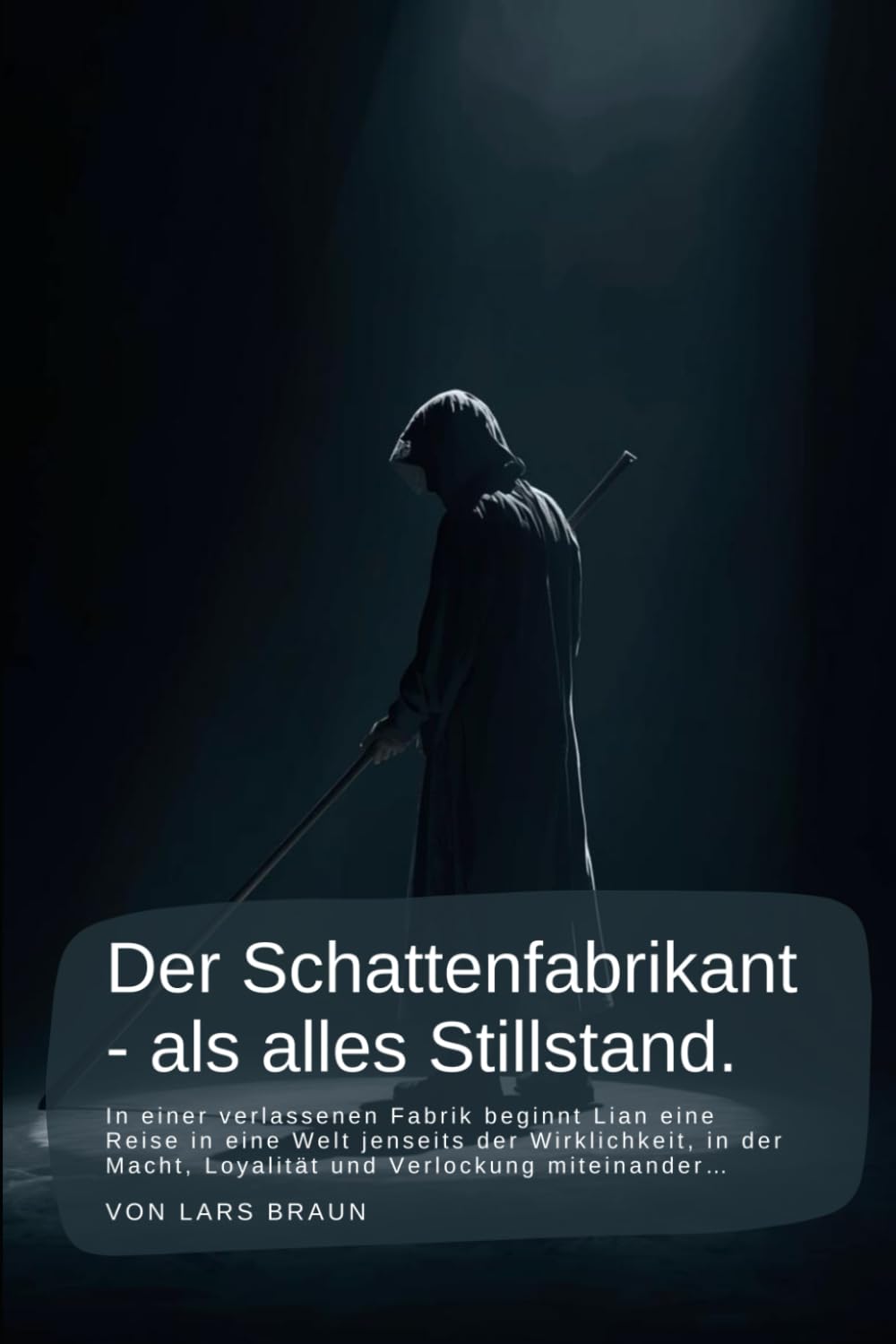 Der Schattenfabrikant - als alles Stillstand.: In einer verlassenen Fabrik beginnt Lian eine Reise in eine Welt jenseits der Wirklichkeit, in der Macht, Loyalität und Verlockung miteinander…