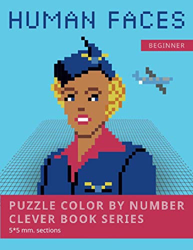 PUZZLE COLOR BY NUMBER CLEVER BOOK SERIES. HUMAN FACES.: Shake your brain and have fun! Level1: BEGINNER. 5*5 mm.sections.