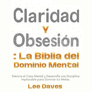 Claridad y Obsesi&oacute;n: La Biblia del Dominio Mental Audiolibro Por Lee Daves arte de portada