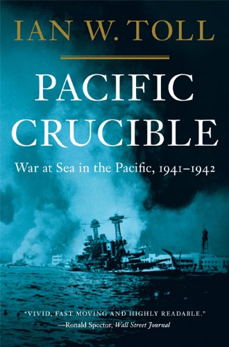 Pacific Crucible: War at Sea in the Pacific, 1941-1942: War at Sea in the Pacific, 1941–1942